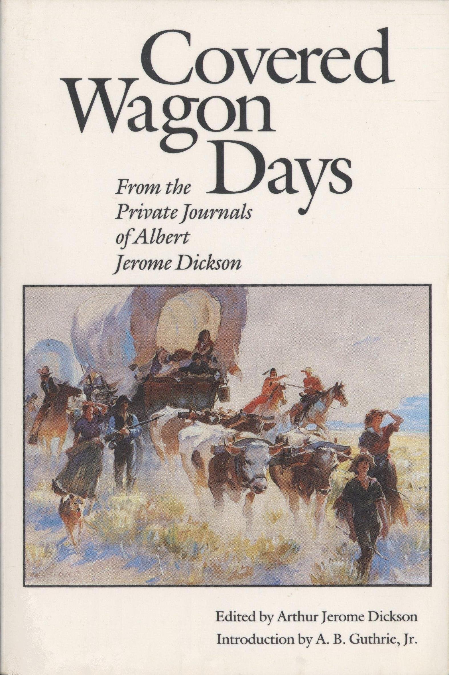 Covered Wagon Days: From the Private Journals of Albert Jerome Dickson Film, Art & Culture