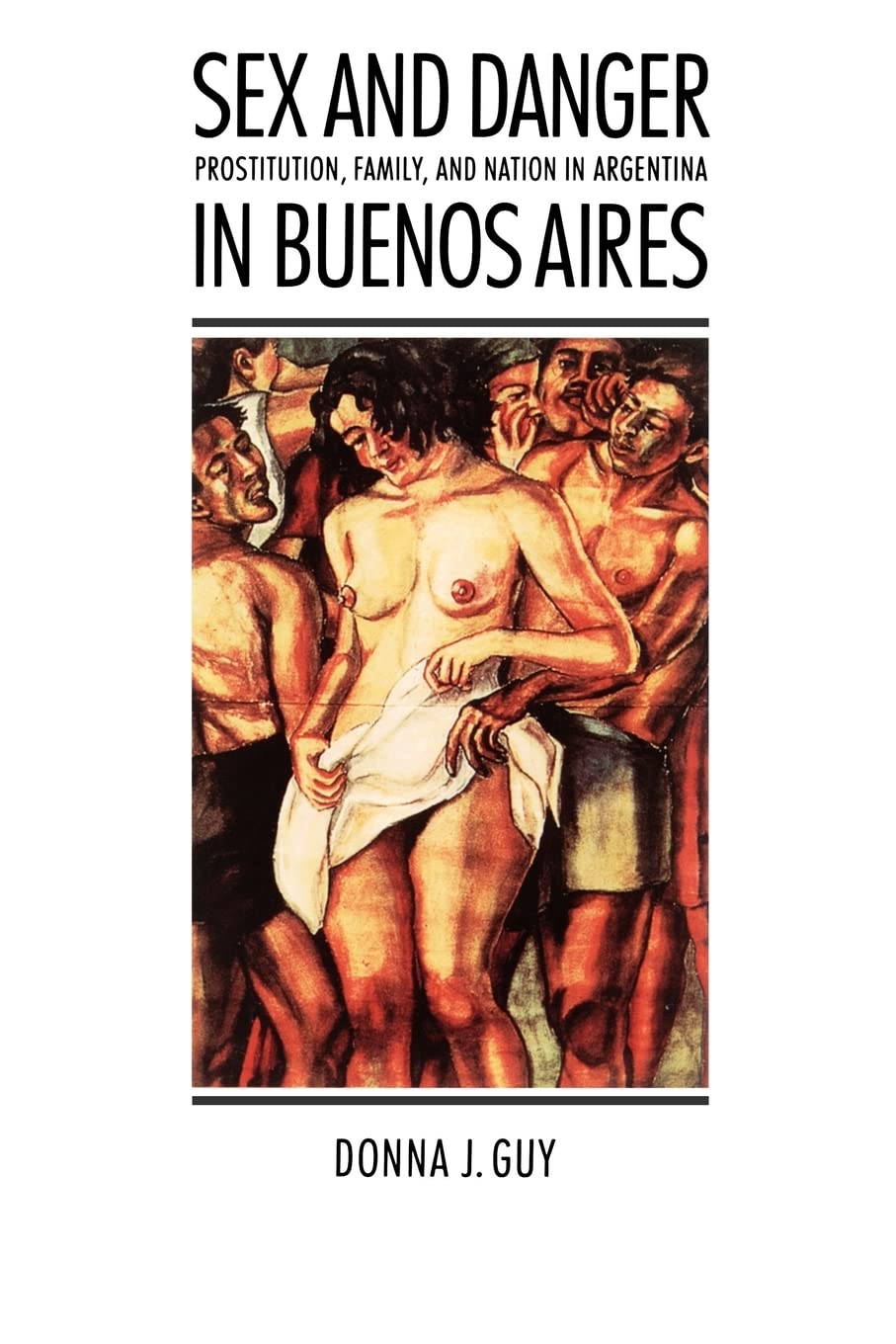 Sex and Danger in Buenos Aires: Prostitution, Family, and Nation in Argentina (Engendering Latin America) Books
