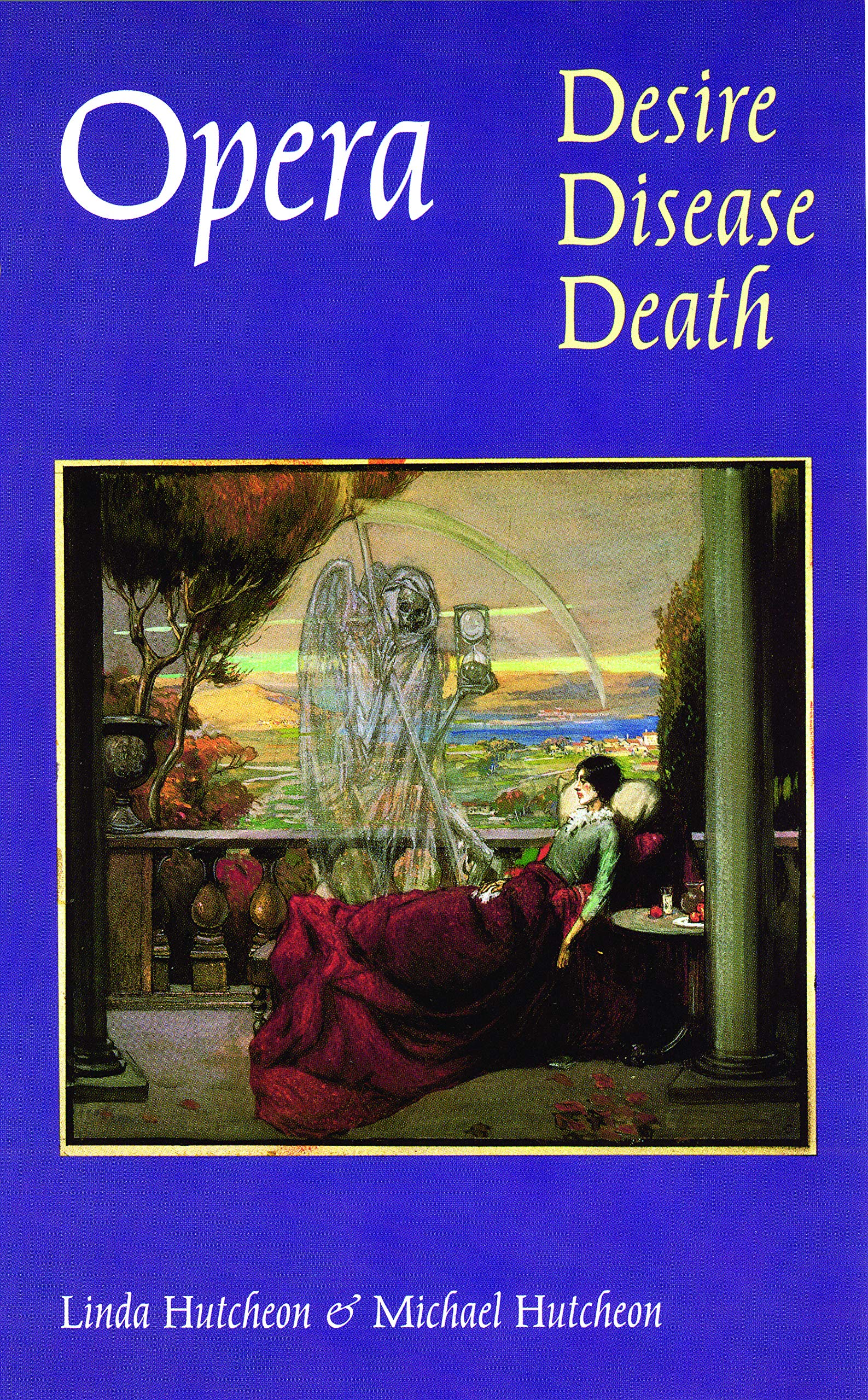 Opera: Desire, Disease, Death (Texts and Contexts Series, Vol 17) Social Sciences