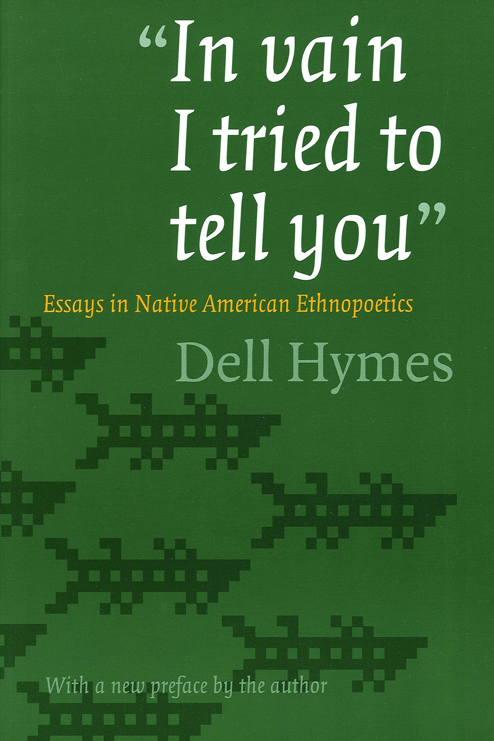 "In vain I tried to tell you": Essays in Native American Ethnopoetics Books