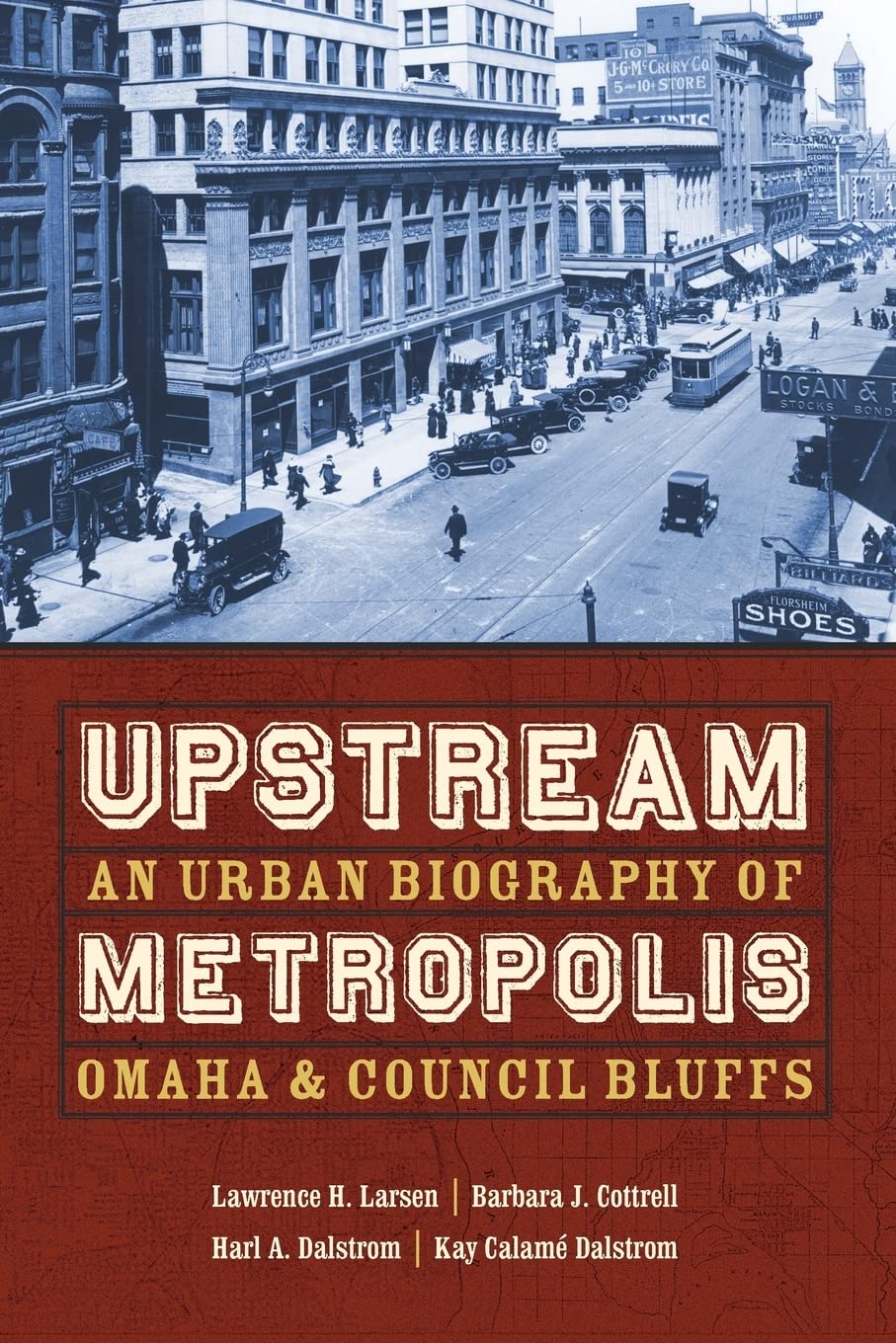 Upstream Metropolis: An Urban Biography of Omaha and Council Bluffs (Bison Original) Politics & History