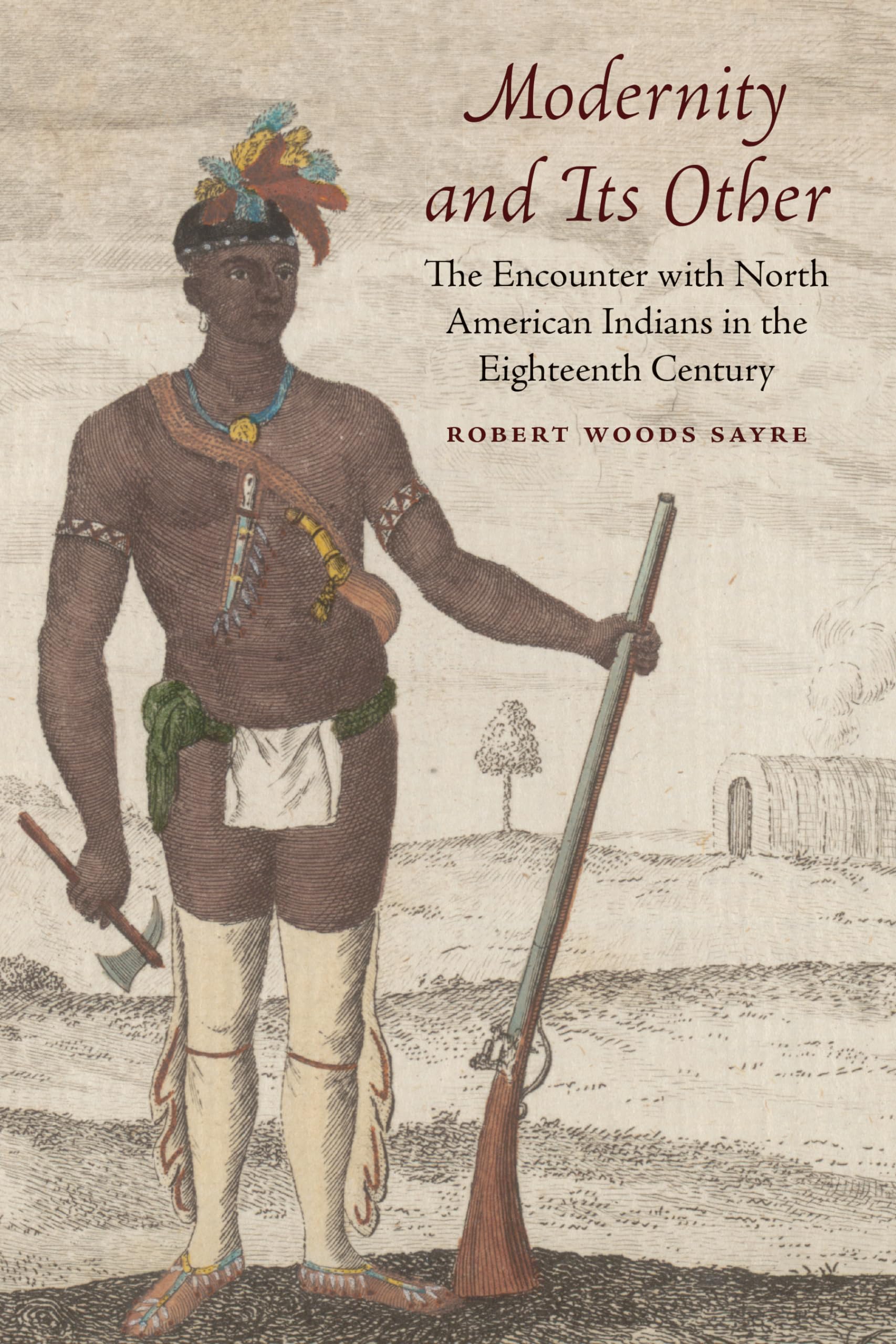 Modernity and Its Other: The Encounter With North American Indians in the Eighteenth Century Books