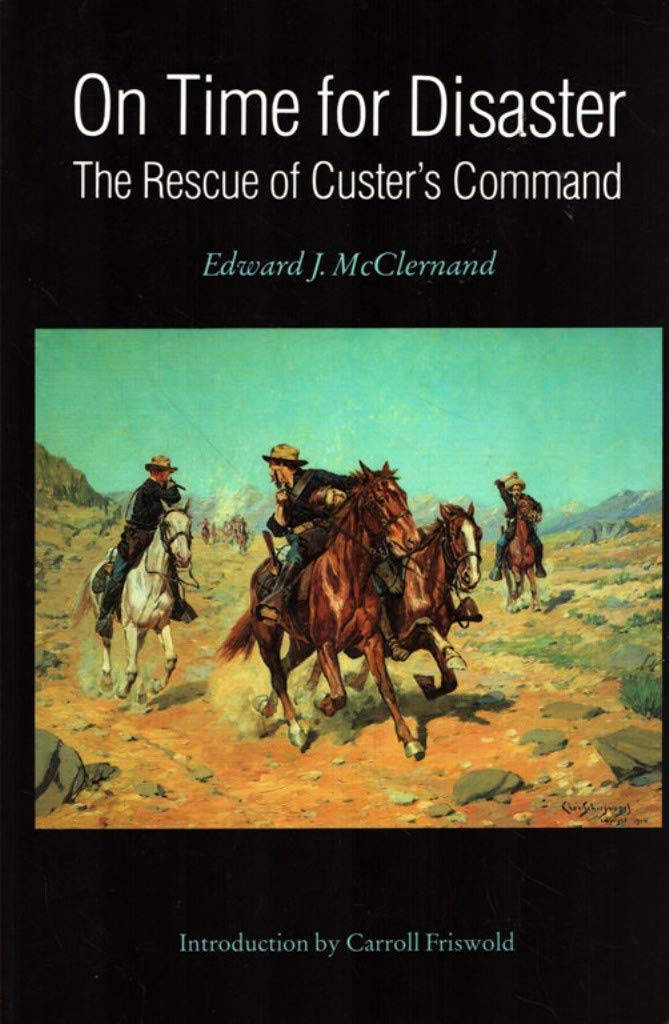 On Time for Disaster: The Rescue of Custer's Command : Including an Account of the Sioux Expedition of 1876 and the Rescue of the Remnant of Custer' book