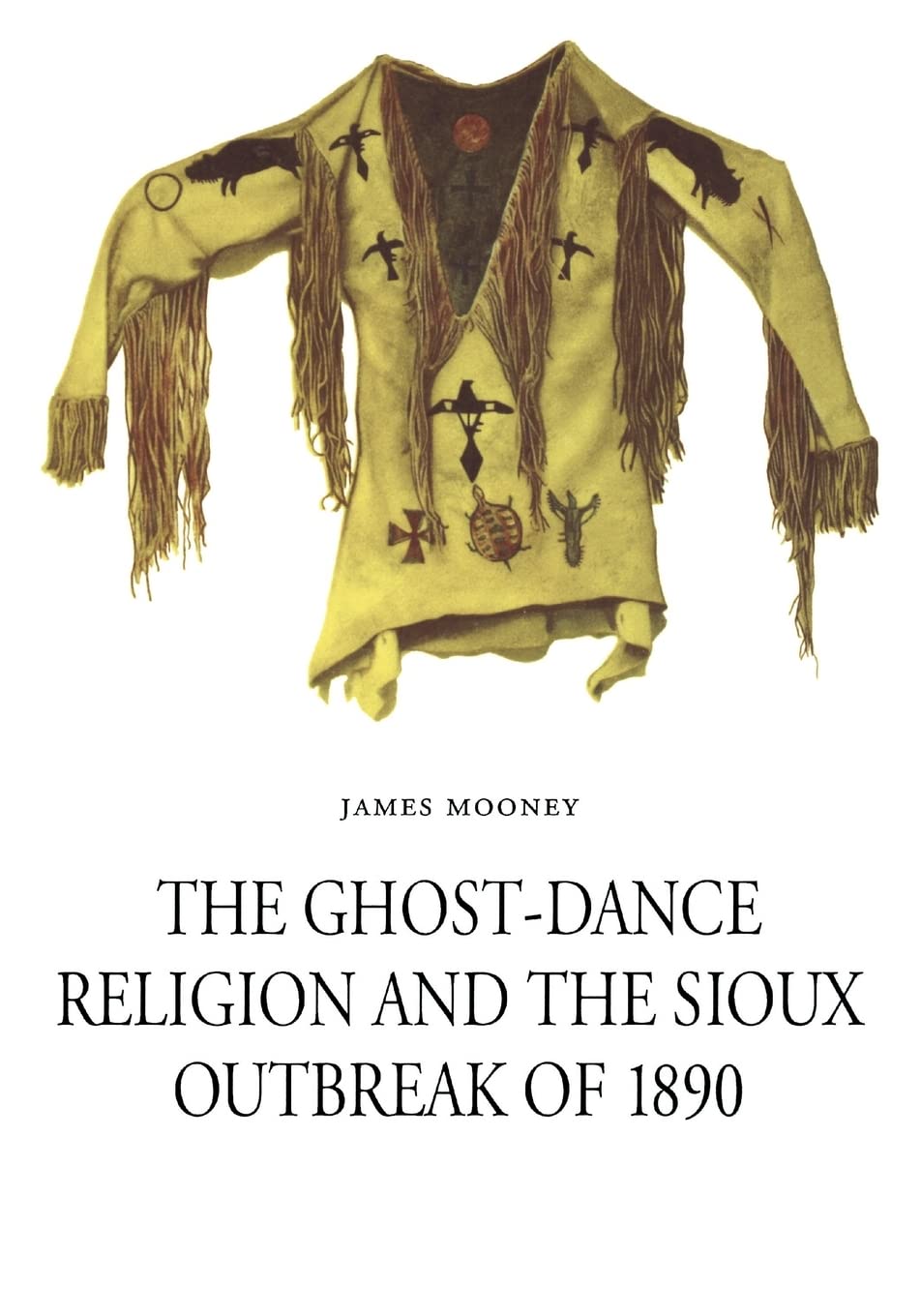 The Ghost-Dance Religion and the Sioux Outbreak of 1890 Religion & Esotericism