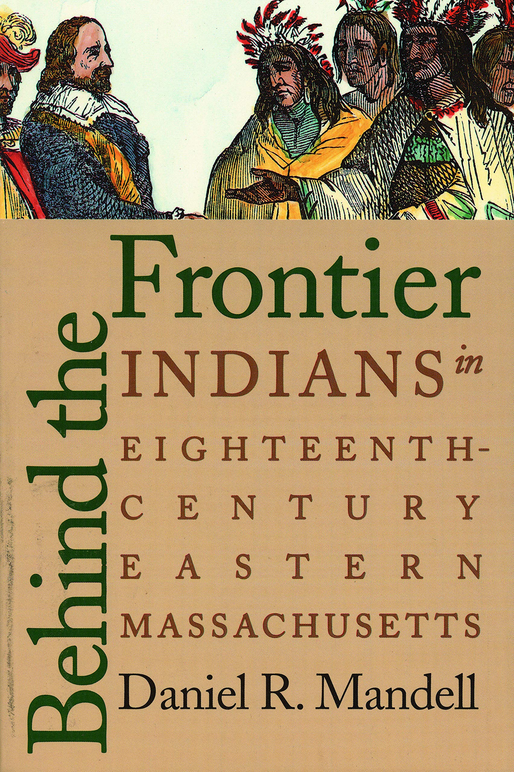 Behind the Frontier: Indians in Eighteenth-Century Eastern Massachusetts Books