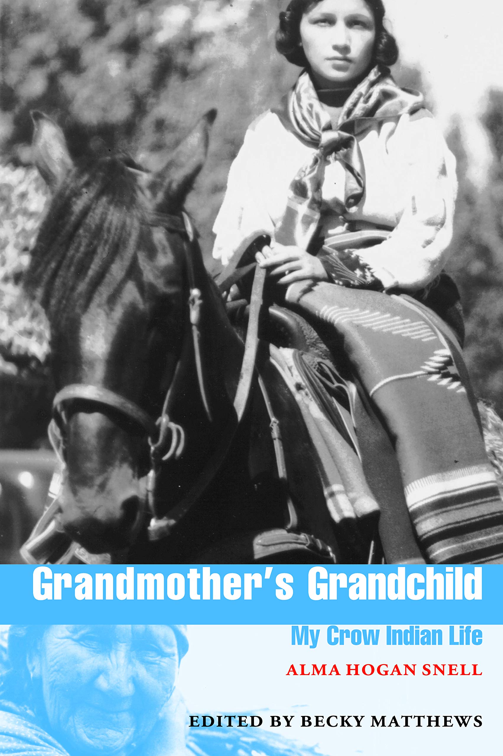 Grandmother's Grandchild: My Crow Indian Life (American Indian Lives) Politics & History