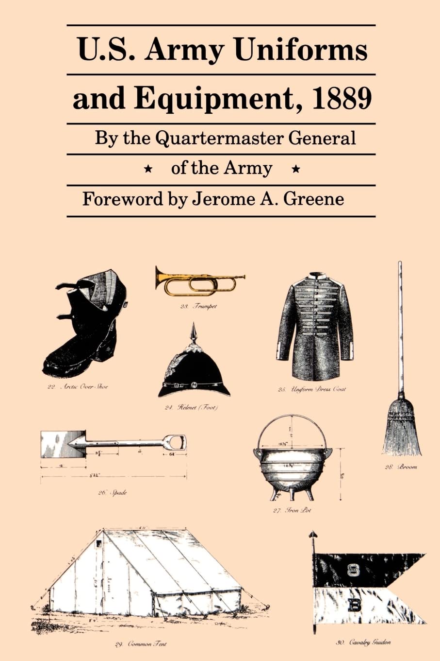 U.S. Army Uniforms and Equipment 1889: Specifications for Clothing, Camp and Garrison Equipage, and Clothing and Equipage Materials book