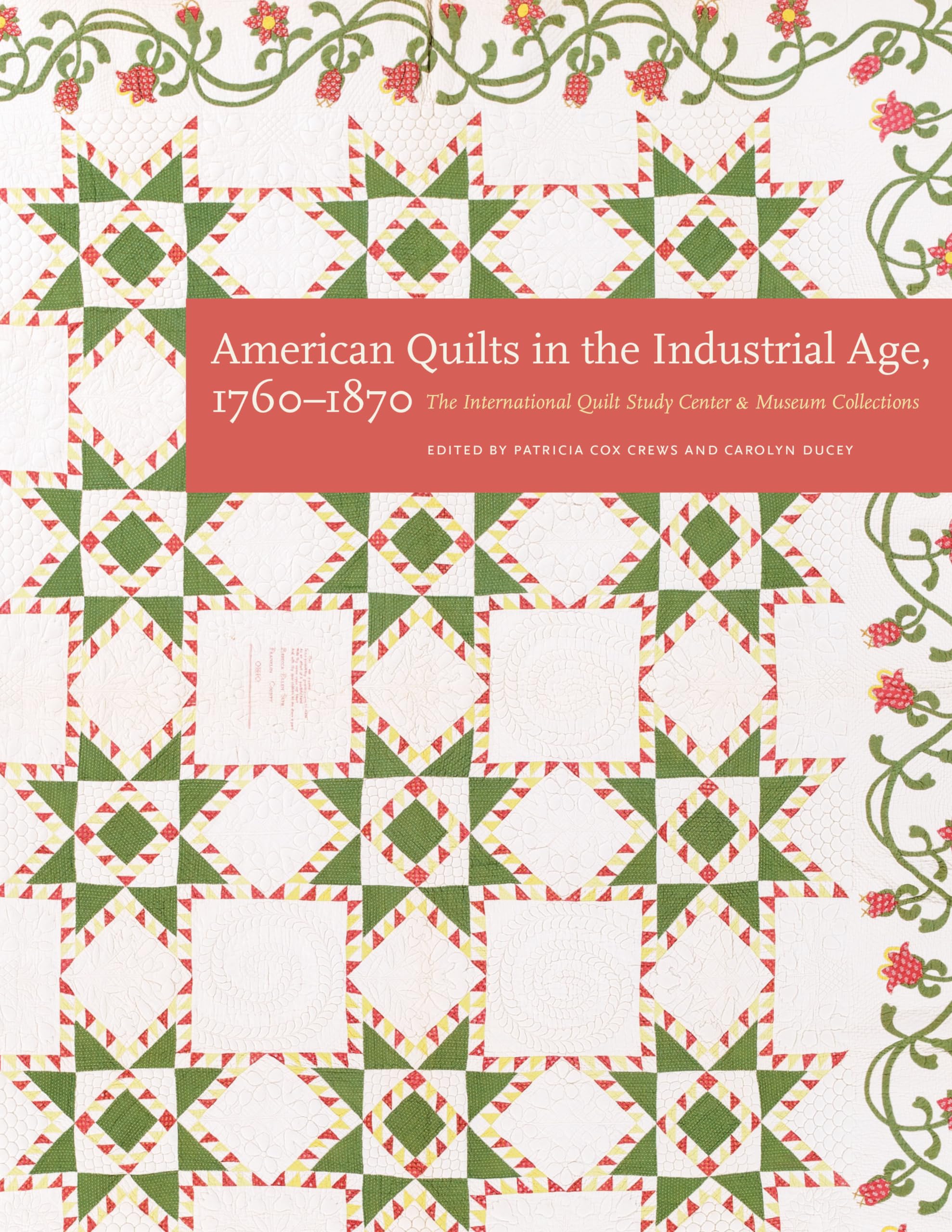 American Quilts in the Industrial Age, 1760 1870: The International Quilt Study Center and Museum Collections Film, Art & Culture