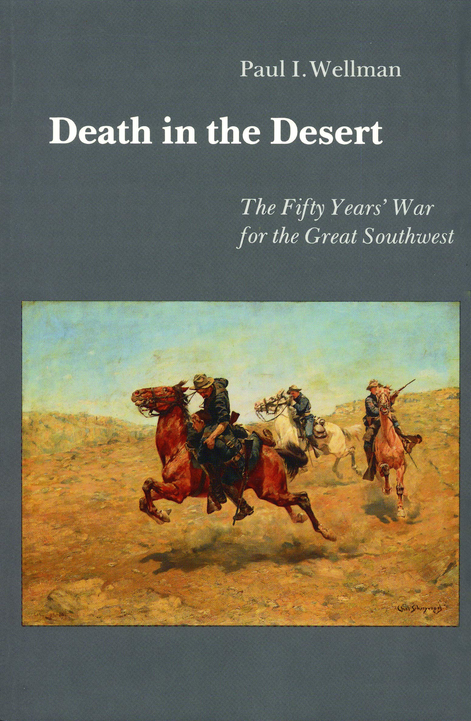 Death in the Desert: The Fifty Years' War for the Great Southwest Politics & History
