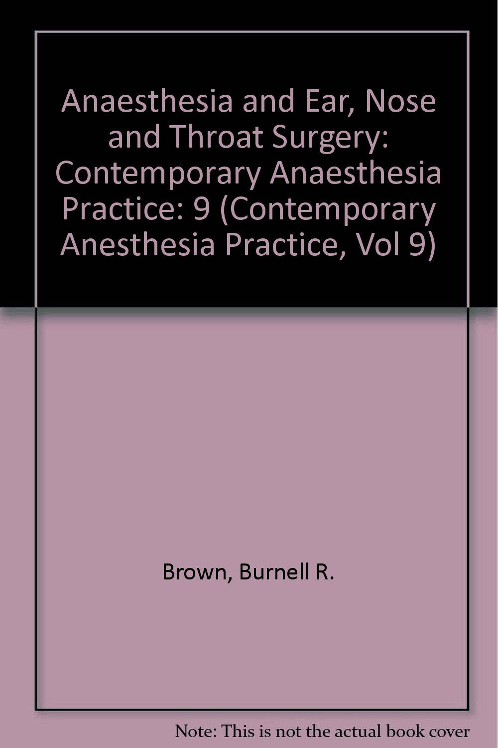 Anesthesia and Ent Surgery: Contemporary Anaesthesia Practice (Contemporary Anesthesia Practice, Vol 9) Medicine