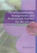 Nursing Leadership, Management And Professional Practice For The LPN/LVN: In Nursing School and Beyond Medicine