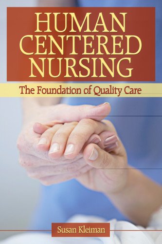 Human Centered Nursing: The Foundation of Quality Care Medicine
