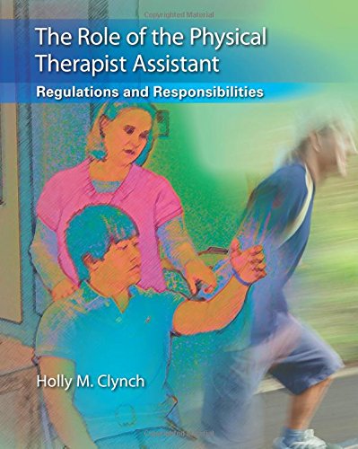The Role of the Physical Therapist Assistant: Regulations and Responsibilities Medicine