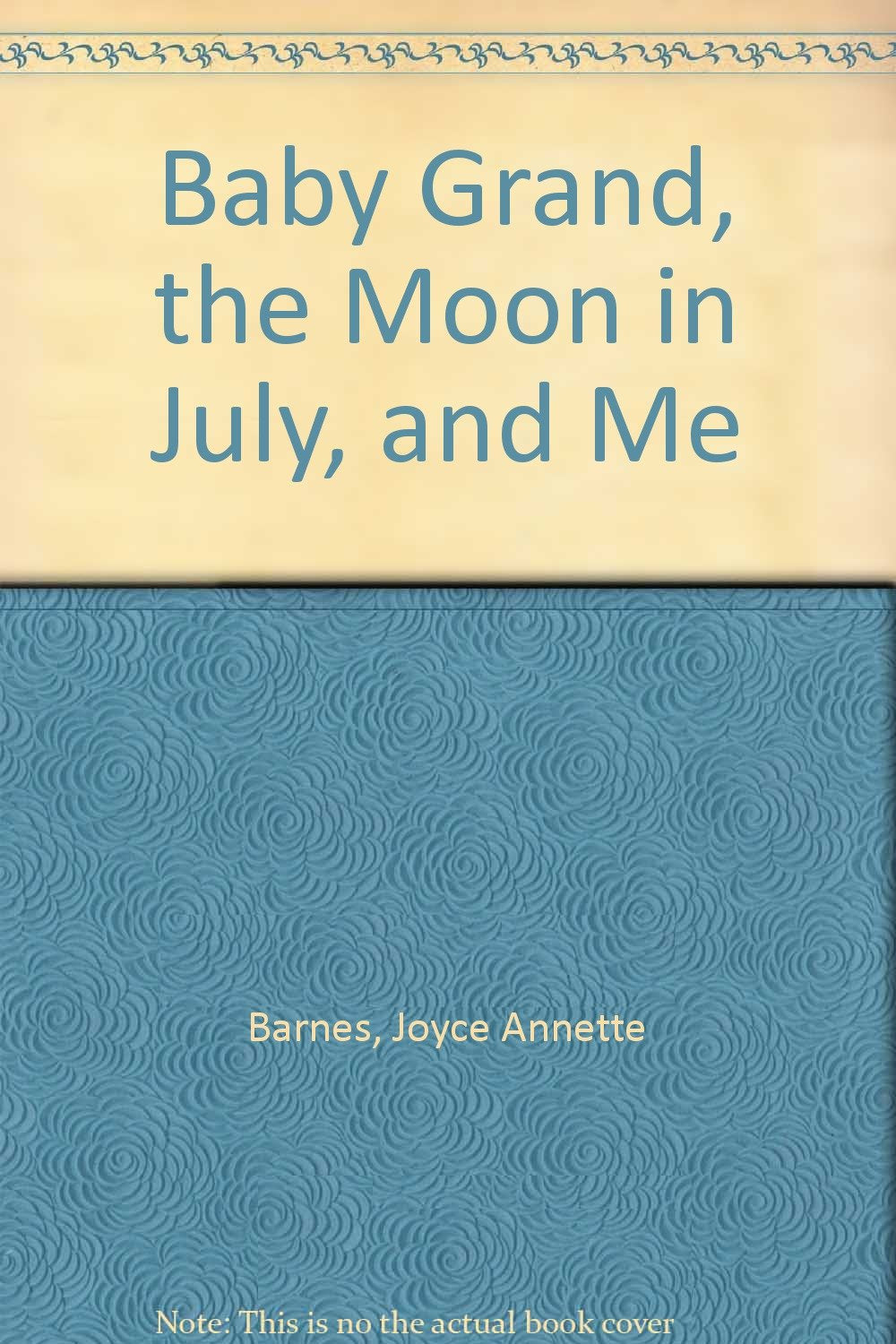 The Baby Grand, the Moon in July And me Novels & Short Stories