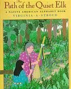 The Path of the Quiet Elk: A Native American Alphabet Book Novels & Short Stories