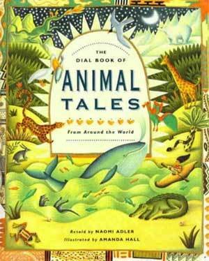 The Dial Book of Animal Tales: From Around the World Fairy Tales & Legends