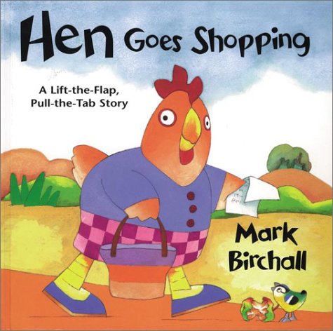 Hen Goes Shopping: A Lift the Flap, Pull the Tab Story book