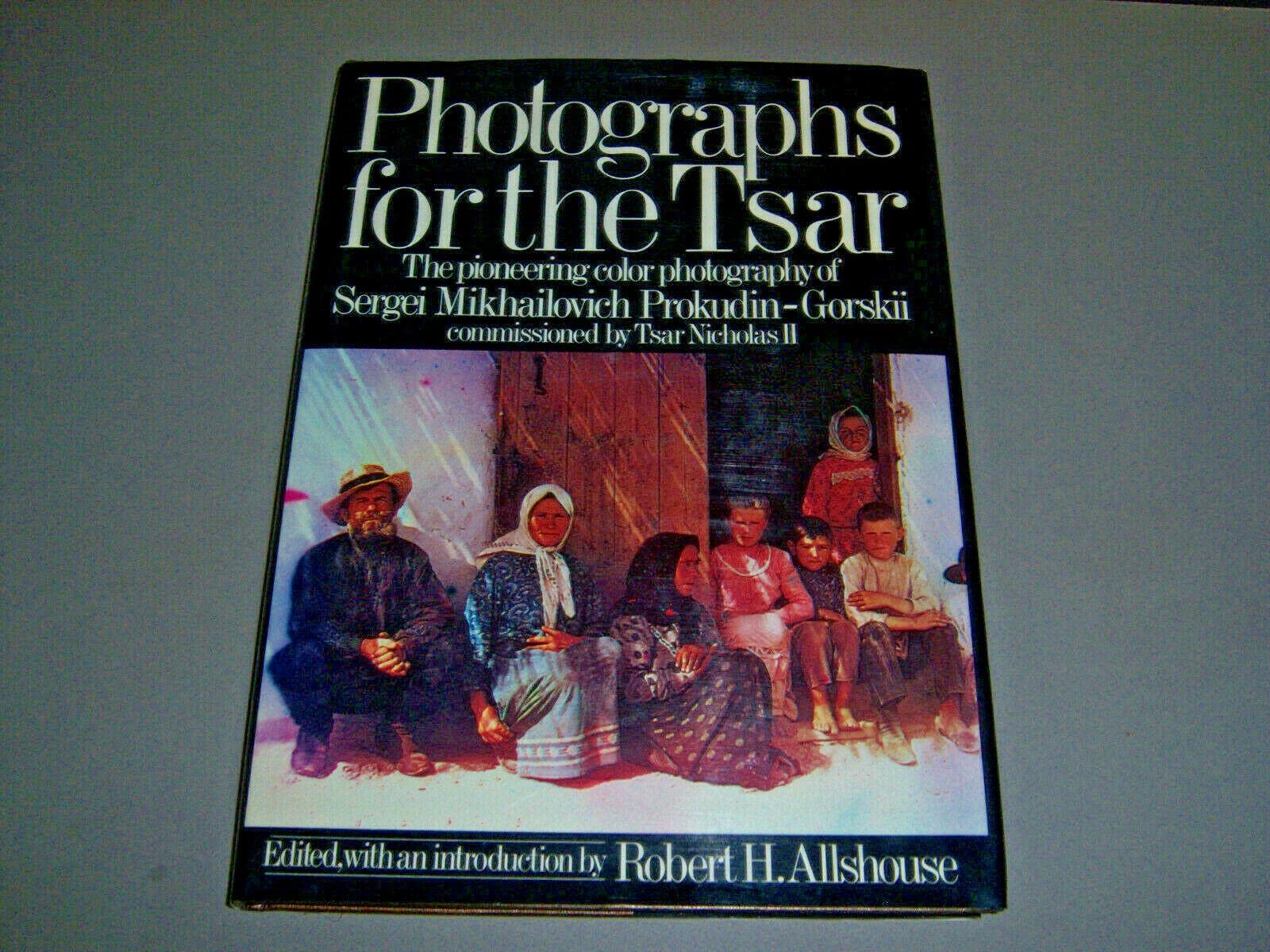 Photographs for the Tsar: The Pioneering Color Photography of Sergei Mikhailovich Prokudin-Gorskii Commissioned by Tsar Nicholas II Photography