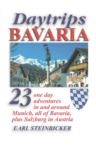 Daytrips Bavaria: 23 One Day Adventures in and around Munich, All of Bavaria, Plus Salzburg in Austria book