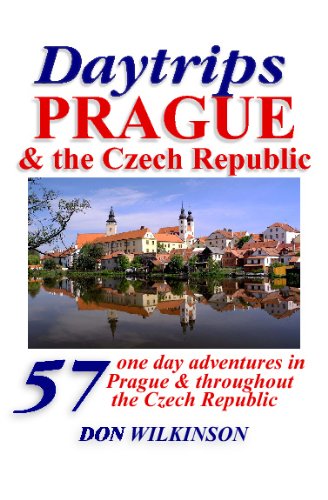 Daytrips Prague and the Czech Republic: 57 One Day Adventures on Your Own and by Car Travel