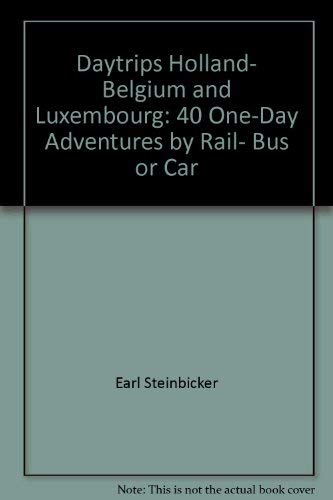 Daytrips Holland, Belgium and Luxembourg: 40 One-Day Adventures by Rail, Bus or Car Books