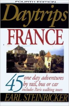 Daytrips France: 45 One Day Adventures by Rail, Bus or Car - Includes Paris Walking Tours Travel