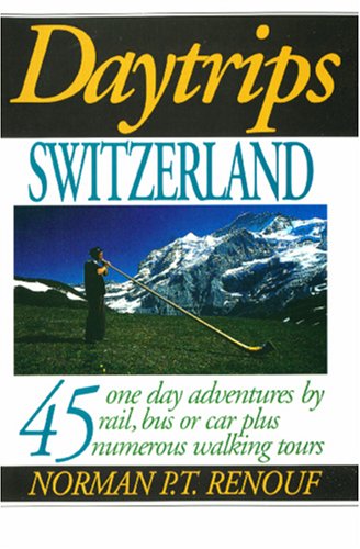 Daytrips Switzerland: 45 One Day Adventures by Rail, Bus or Car Plus Numerous Walking Tours (Daytrips Series) Leisure, Home & Garden