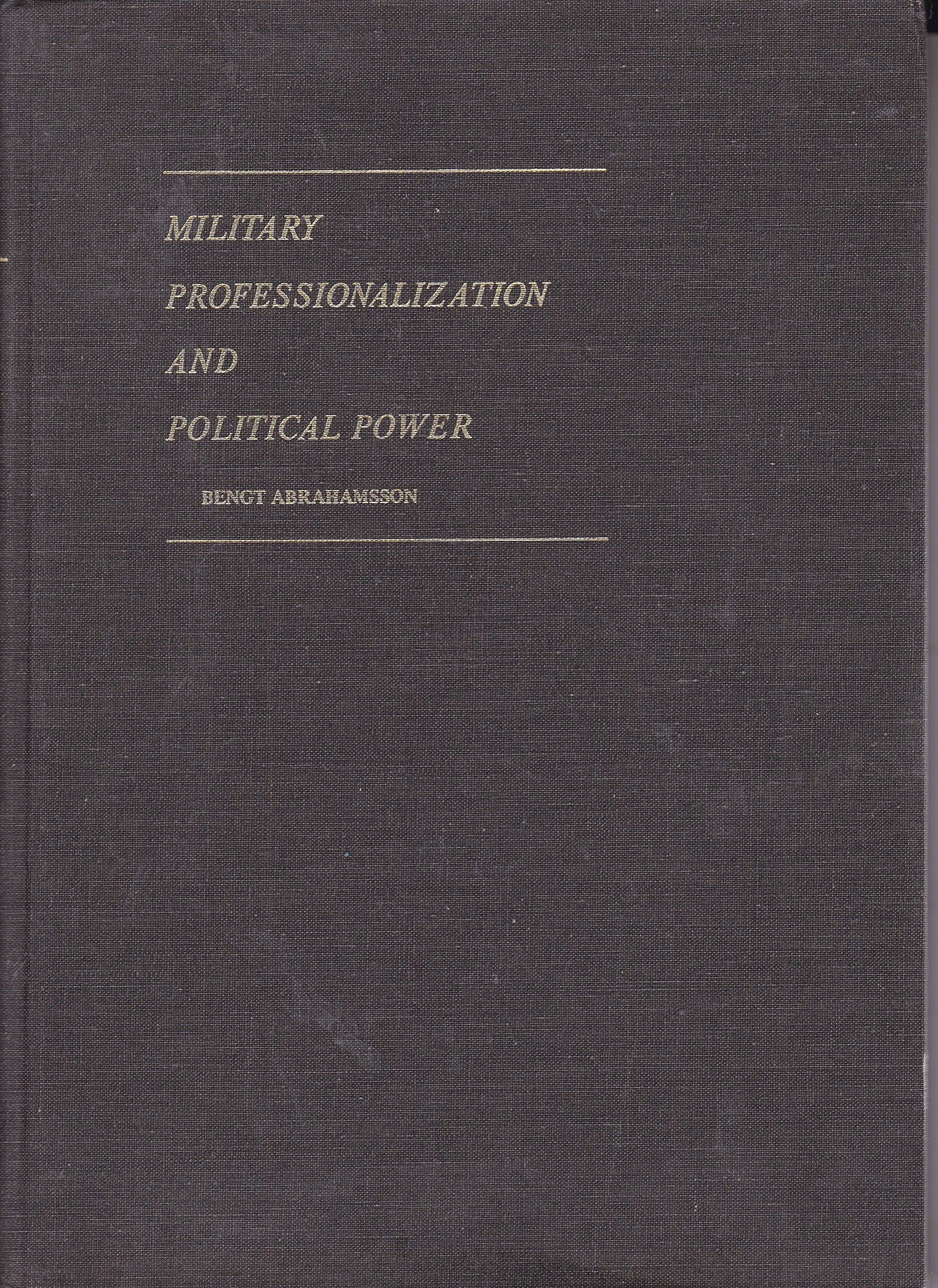 Military Professionalization (SAGE Series on Armed Forces and Society, Band 2) Politics & History