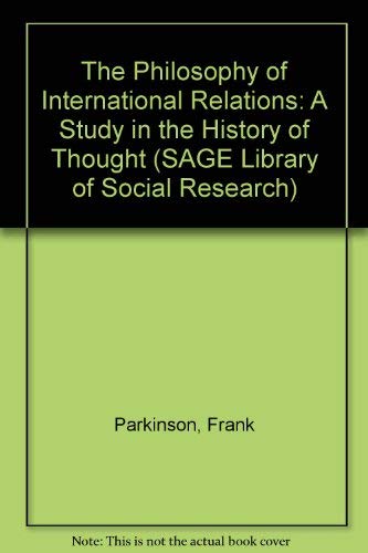 The Philosophy Of International Relations: A Study In The History Of Thought (SAGE Library of Social Research, Band 52) Politics & History