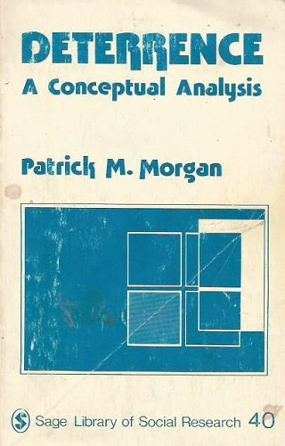 Deterrence: A Conceptual Analysis (SAGE Library of Social Research, Band 40) Politics & History