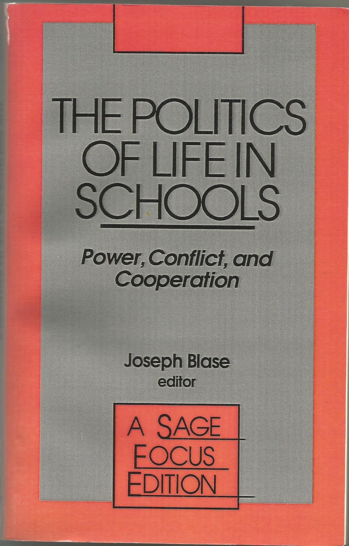 The Politics of Life in Schools: Power, Conflict, and Cooperation (Sage Focus Editions) Business, Finance & Career