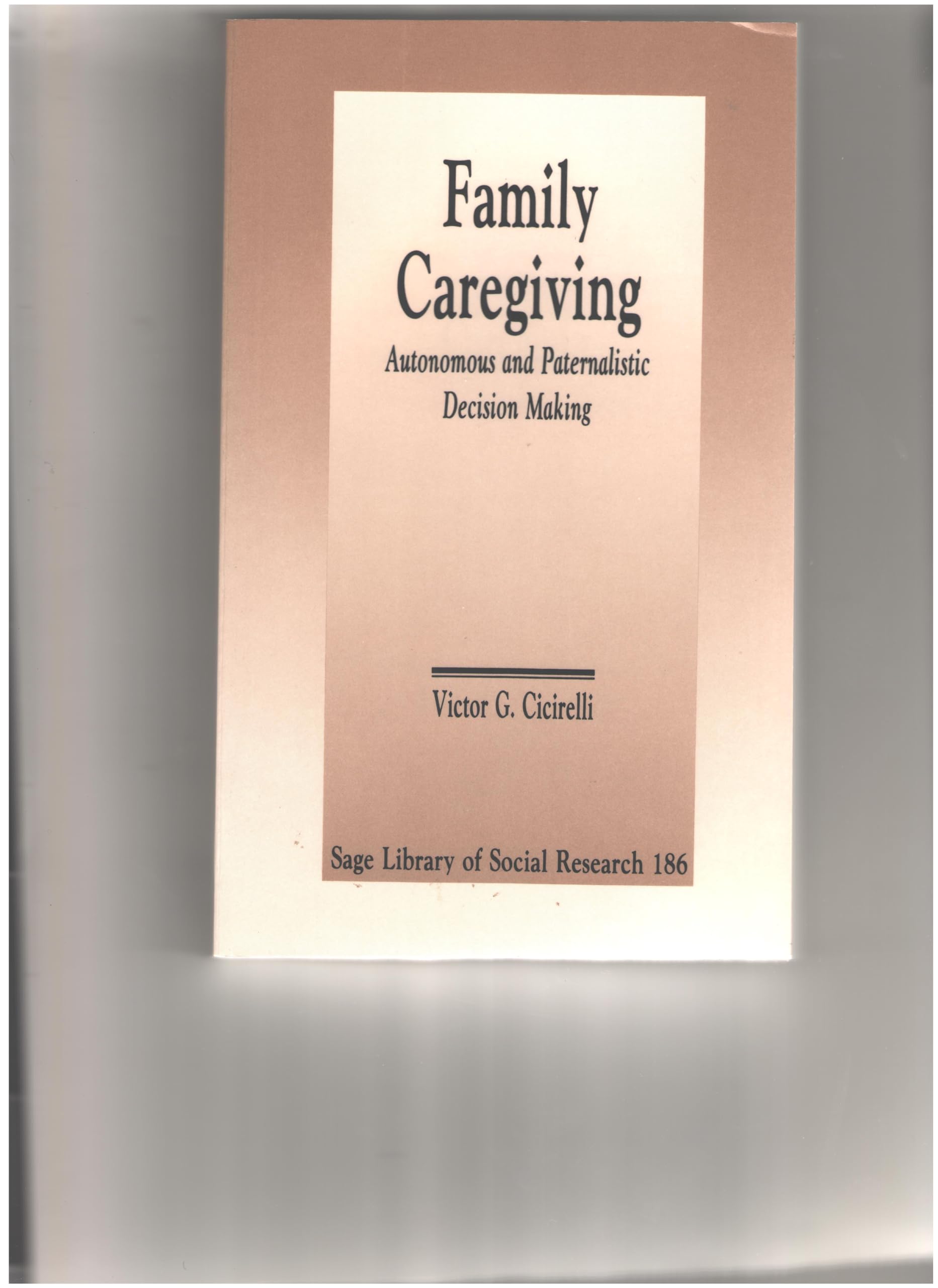 Family Caregiving: Autonomous and Paternalistic Decision Making (Sage Library of Social Research, Band 186) Partnership & Love