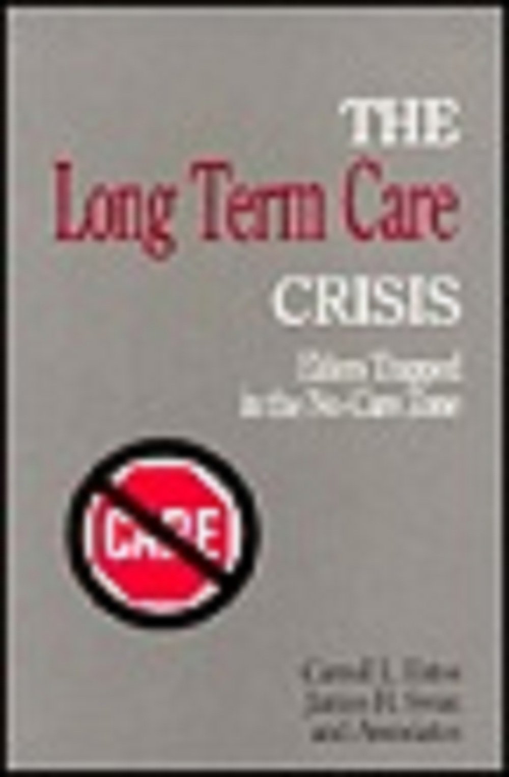 The Long Term Care Crisis: Elders Trapped in the No-Care Zone Medicine