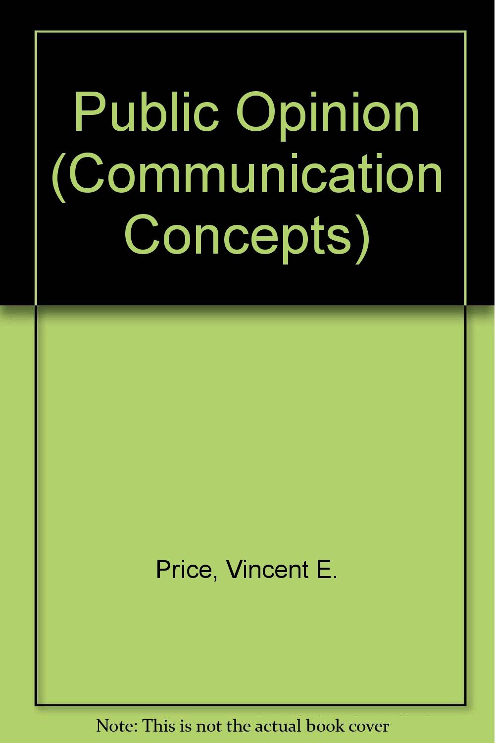 Public Opinion (Communication Concepts, Band 4) Media & Communication