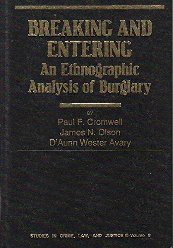 Breaking and Entering: An Ethnographic Analysis of Burglary (Studies in Crime, Law, and Criminal Justice) Law