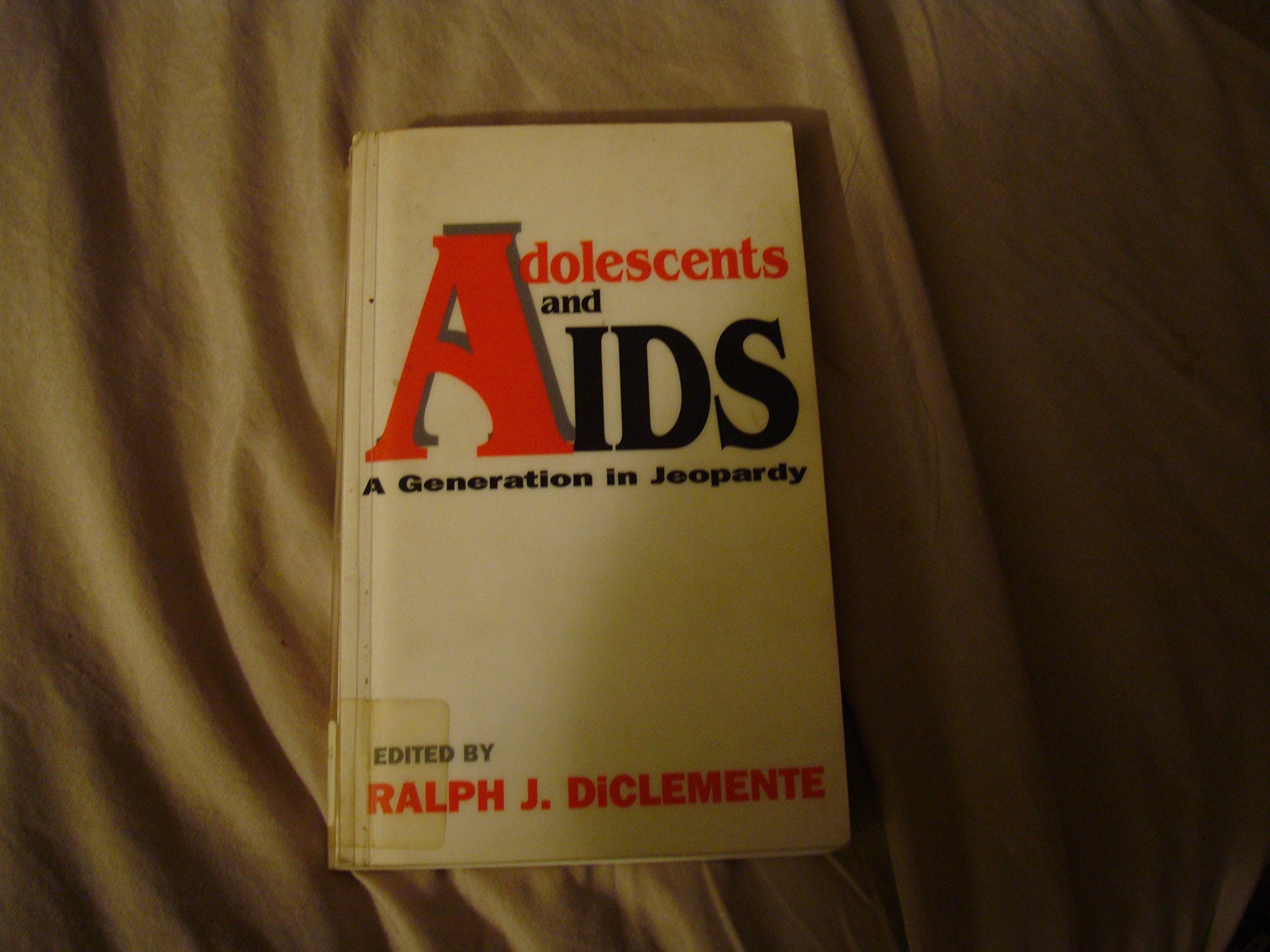 Adolescents And AIDS: A Generation in Jeopardy Medicine