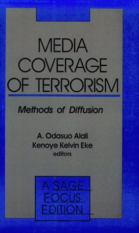 Media Coverage of Terrorism: Methods of Diffusion (Sage Focus Editions) Media & Communication