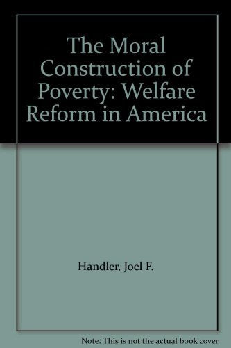 The Moral Construction of Poverty: Welfare Reform in America Books