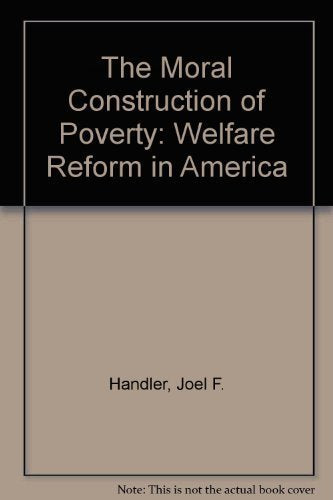The Moral Construction of Poverty: Welfare Reform in America Books