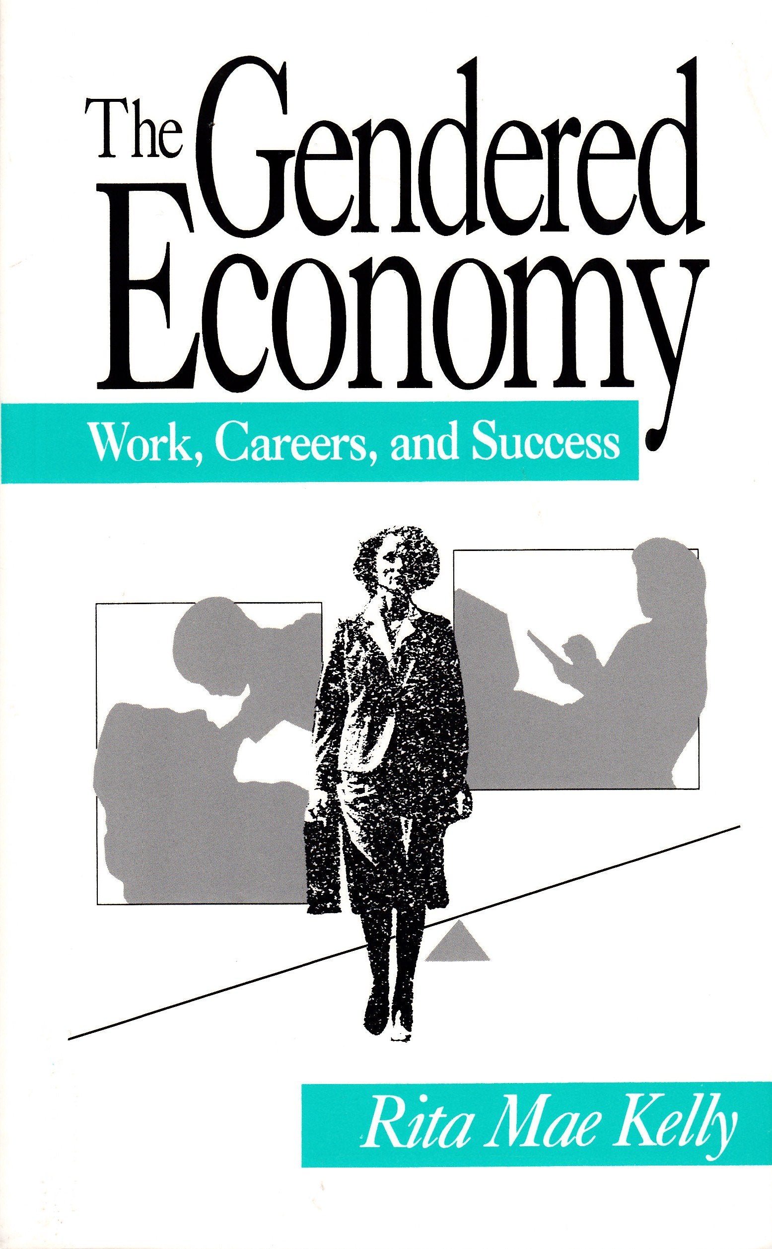The Gendered Economy: Work, Careers, and Success Books