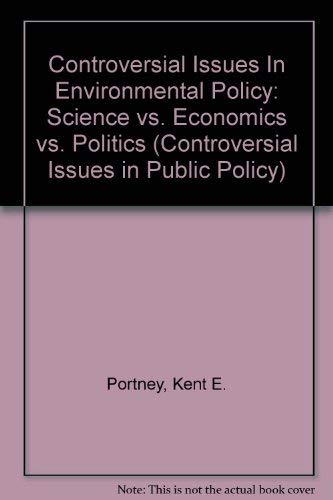 Controversial Issues in Environmental Policy: Science Vs. Economics Vs. Politics (Controversial Issues in Public Policy, Band 1) Mathematics