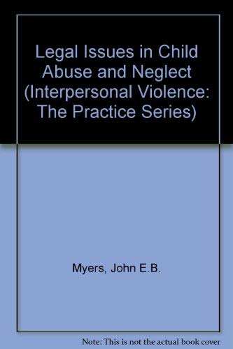 Legal Issues in Child Abuse and Neglect Practice (Interpersonal Violence Practice Series, Band 1) Law