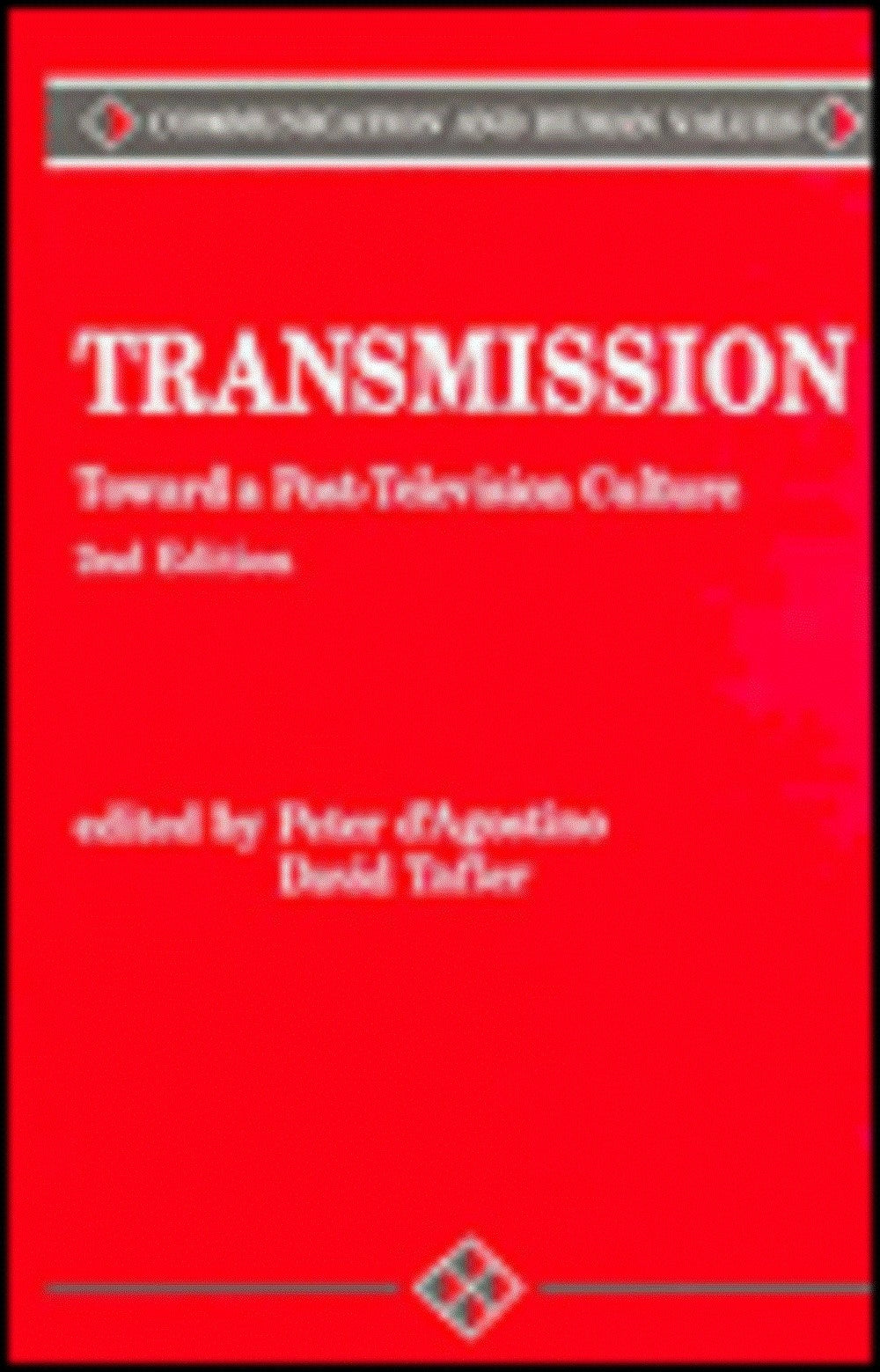 Transmission: Toward a Post-Television Culture (COMMUNICATION AND HUMAN VALUES) Media & Communication