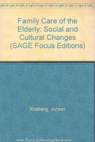 Family Care of the Elderly: Social and Cultural Changes (Sage Focus Editions) Social Sciences