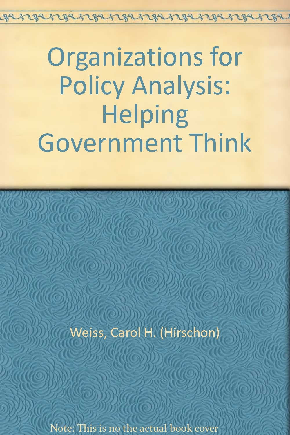 Organizations for Policy Analysis: Helping Government Think Social Sciences