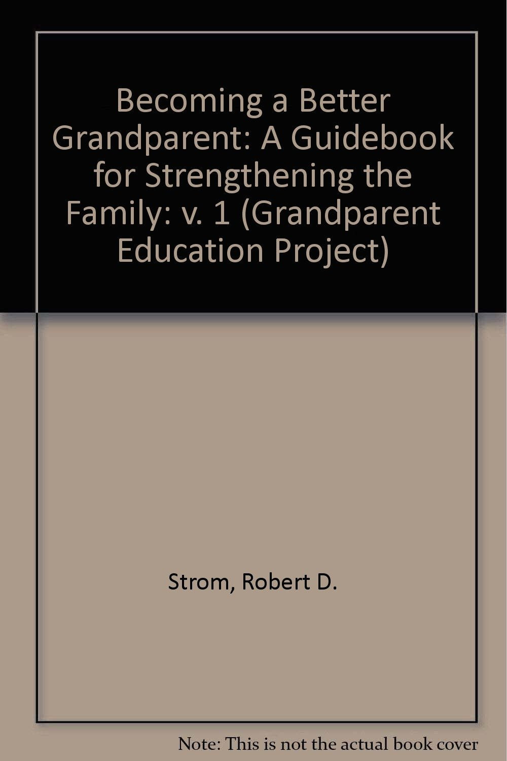 Becoming a Better Grandparent: A Guidebook for Strengthening the Family (Grandparent Education Project) Partnership & Love