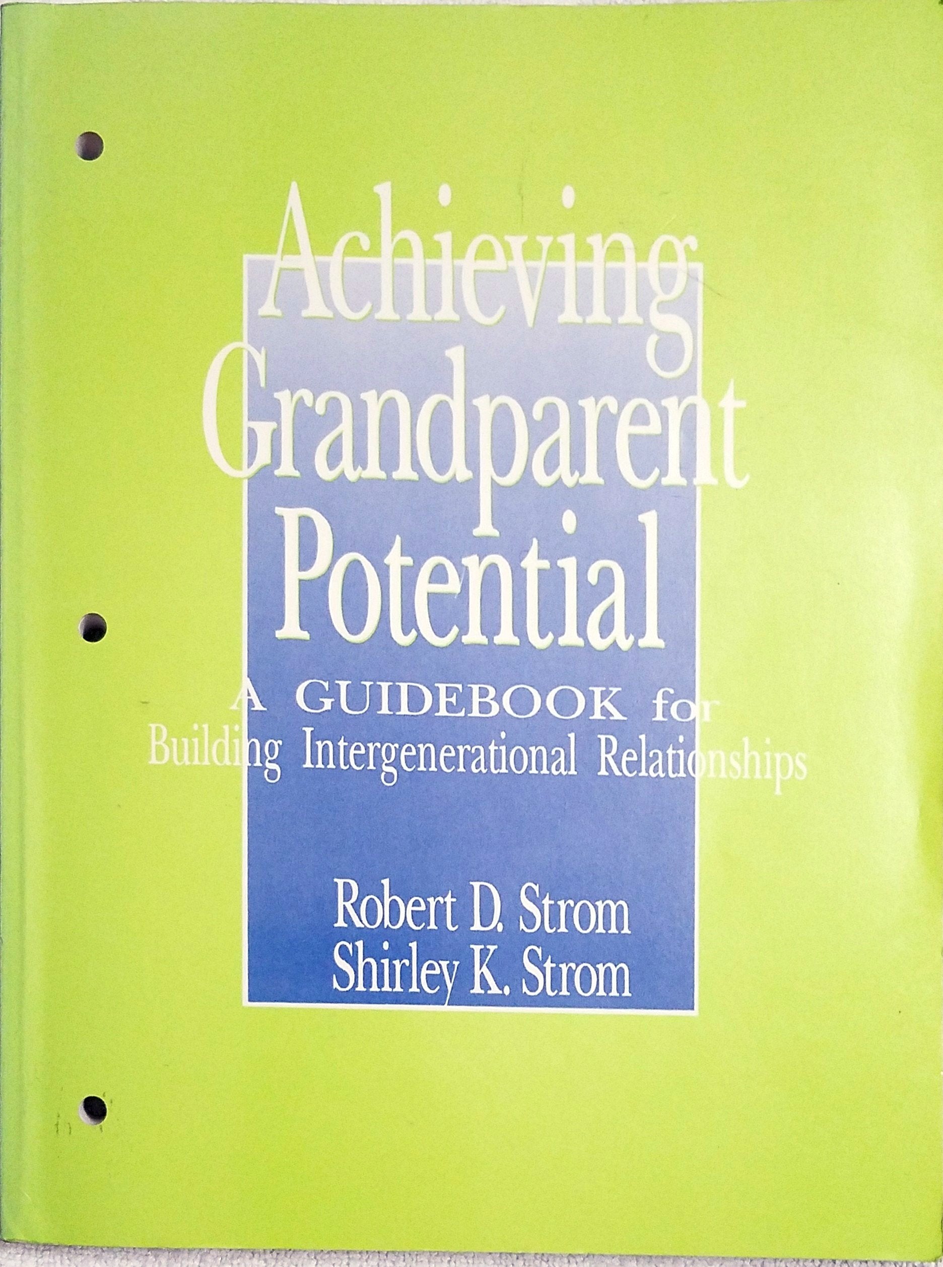 Achieving Grandparent Potential: A Guidebook for Building Intergenerational Relationships (Grandparent Education Project) Partnership & Love