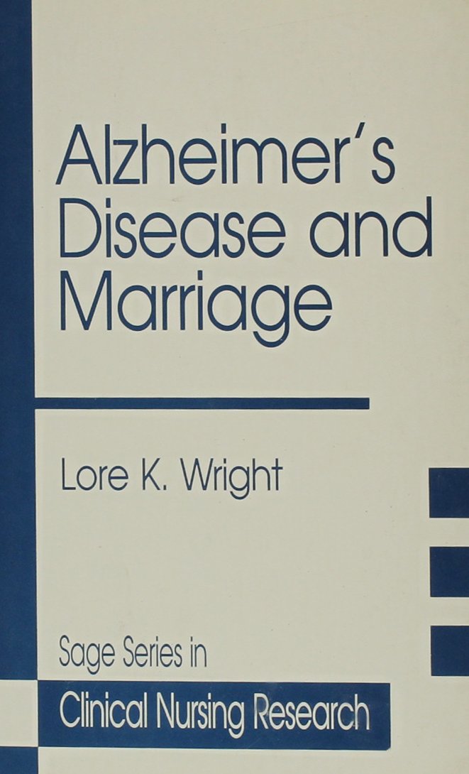 Alzheimer's Disease and Marriage: An Intimate Account (Clinical Nursing Research) Medicine