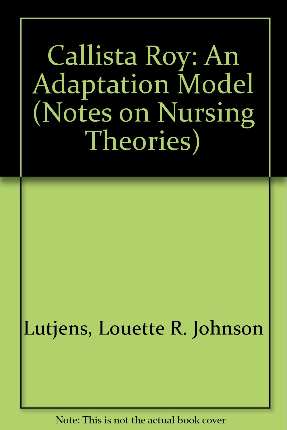 Callista Roy: An Adaptation Model (Notes on Nursing Theories) Medicine