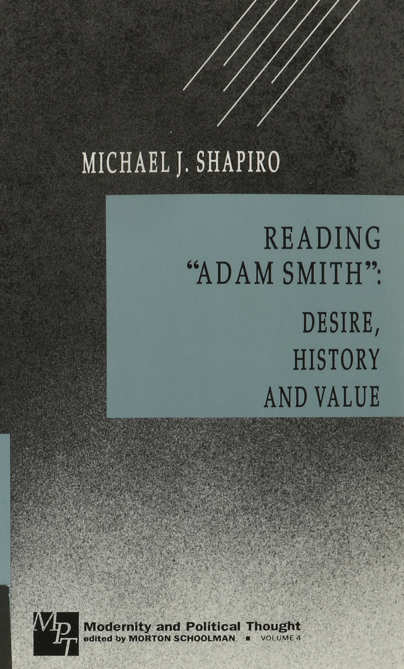 Reading "Adam Smith": Desire, History, and Value: Desire, History, and Value (Modernity and Political Thought) (Modernity and Political Thought, 4) Business, Finance & Career